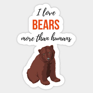 I Love Bears More Than Humans Sticker